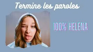 Miniature : 🎤 Termine les paroles !🔥 100% Héléna, album Hélé 🎵💥 |