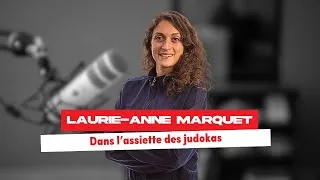 Miniature : Laurie Anne Marquet - Dans l'assiette des judokas