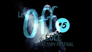 Miniature : TEASER#24 : EOLE FACTORY Festival, le Off 2023