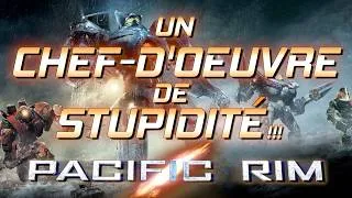 Miniature : PACIFIC RIM : Un Chef-d'oeuvre de STUPIDITÉ !!!