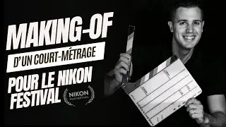 Miniature : MAKING OF D'UN COURT MÉTRAGE POUR LE NIKON FESTIVAL !