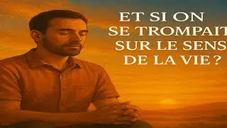 Miniature : Et si on se trompait sur le vrai sens de la vie ?