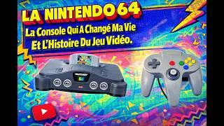 Miniature : LA NINTENDO 64La Console Qui A Changé Ma VieEt L'Histoire Du Jeu Vidéo