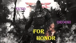 Miniature : For Honor - Tuto - Comment jouer l'Orochi