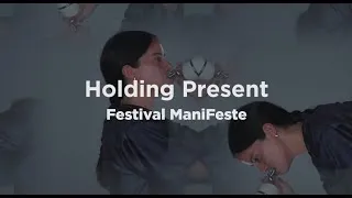 Miniature : Holding Present - Festival ManiFeste