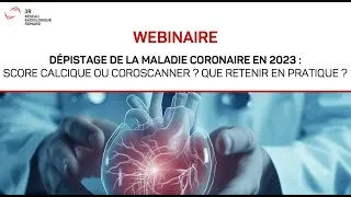Miniature : DÉPISTAGE DE LA MALADIE CORONAIRE EN 2023: SCORE CALCIQUE OU COROSCANNER ? QUE RETENIR EN PRATIQUE ?
