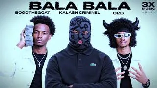 Miniature : Kalash Criminel ft Bogothegoat X C2b - BALA BALA