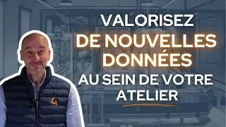 Miniature : Comment valoriser de nouvelles données au sein de votre atelier de production ?