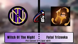 Miniature : [CAST] Ligue ebTV Pré-Saison 5 - Witch Of The Night vs Fatal Trizooka w/ RushY