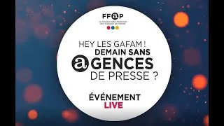 Miniature : " HEY LES GAFAM ! Demain sans agences de presse ? "