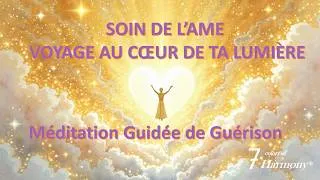 Miniature : ✨ SOIN DE L'ÂME AU CŒUR DE VOTRE LUMIÈRE INTÉRIEURE - Méditation Guidée de Guérison