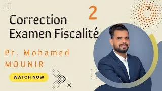 Miniature : Correction Examen Fiscalité 2022 Pr. Mohamed MOUNIR 2/3 | Université CADI AYYAD MARRAKECH
