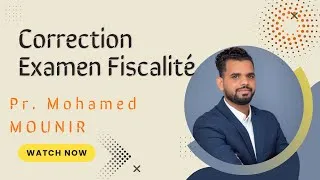 Miniature : Correction Examen Fiscalité 2022 Pr. Mohamed MOUNIR  | Université CADI AYYAD MARRAKECH