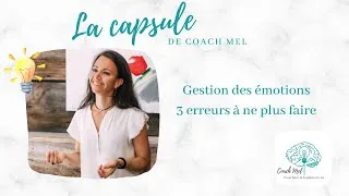 Miniature : Gestion des émotions, 3 erreurs à ne plus faire