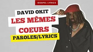 Miniature : David Okit - Les mêmes coeurs (Paroles)
