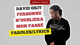 Miniature : David Okit - Personne n'oubliera mon passé (Paroles)