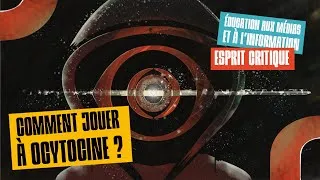 Miniature : TUTORIEL | Ocytocine, le jeu qui (r)éveille votre esprit critique !