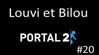 Miniature : Portal 2 avec louvi et bilou #20