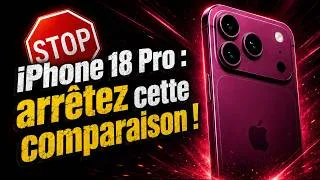Miniature : 🛑📱 iPhone 18 Pro : Arrêtez cette comparaison !