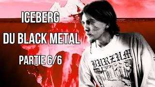 Miniature : L'ICEBERG DU BLACK METAL : le noir le plus total - PARTIE 6/6