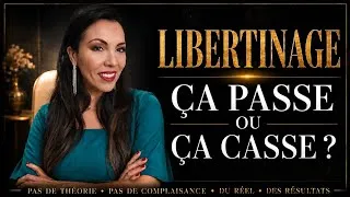 Miniature : LE LIBERTINAGE: ce que 6 mois d’enquête m’ont révélé
