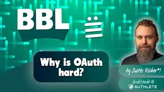 Miniature : BBL - "Why is OAuth hard?", Justin Richer, Architect @ Authlete