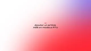 Miniature : Tutoriel InSite SCU 200 n°1 - Ajouter un article ABB en modbus RTU
