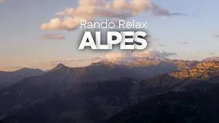 Miniature : 𝙍𝙖𝙣𝙙𝙤-𝙍𝙚𝙡𝙖𝙭 LES ALPES : Marchez dans mes pas 40 minutes - Vidéo d'ambiance