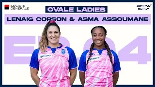 Miniature : Ovale Ladies #EP04 - Lenaig Corson et Asma Assoumane