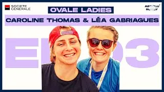 Miniature : Ovale Ladies #EP3 - Léa Gabriagues et Caroline Thomas