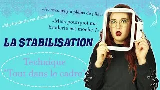 Miniature : La STABILISATION (technique tout dans le cadre) ~ La méthode pour bien stabiliser avant de broder