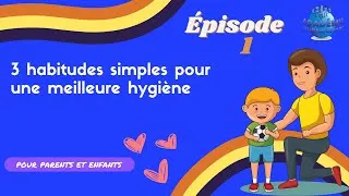 Miniature : Comment apprendre aux enfants à adopter des habitudes saines : Les 3 habitudes simples.