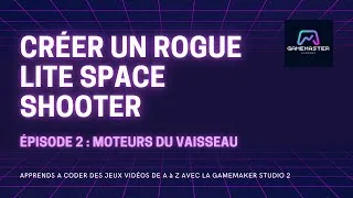 Miniature : Créer un jeu de A à Z : Rogue Space Shooter - Épisode 2 - Les Moteurs ( guide GameMaker Studio 2 )