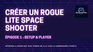 Miniature : Créer un jeu de A à Z : Rogue Space Shooter - Épisode 1 ( guide GameMaker Studio 2 )