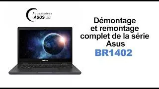 Miniature : Démontage complet Asus ExpertBook BR1402 | SSD, Batterie, RAM et Réparation