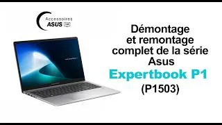 Miniature : Comment démonter un Asus Expertbook P1 P1503 facilement ?
