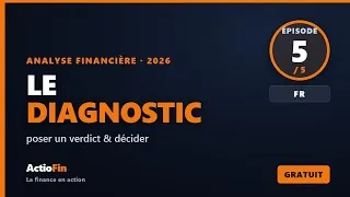 Miniature : DIAGNOSTIC financier complet : poser un verdict & décider — Analyse financière #5 | ActioFin