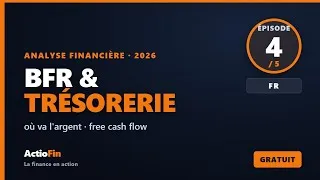 Miniature : BFR, TRÉSORERIE & flux : où va l'argent (free cash flow) — Analyse financière #4 | ActioFin