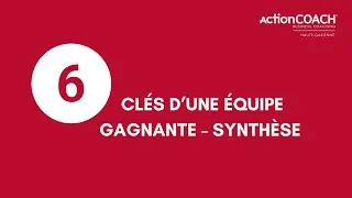 Miniature : Les 6 clés d’une équipe gagnante – Synthèse