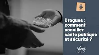 Miniature : Drogues : comment concilier santé publique et sécurité ?