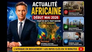 Miniature : 🌍 AFRIQUE : Crises, Sécurité, Économie… Les Grandes Actualités de Début Mai 2026 !
