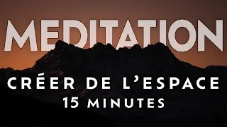 Miniature : Méditation | Créer de l’espace, pour s’alléger et accueillir ce qui vient