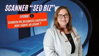 Miniature : Scanner SEO Biz | Episode 1 - Combien de prospects pour signer un client