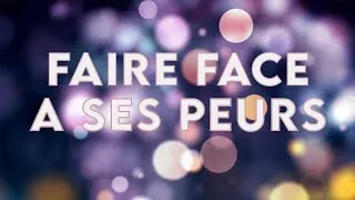 Miniature : MÉDITATION : FAIRE FACE À SES PEURS