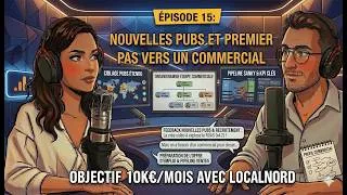Miniature : Épisode 15 – Nouvelles Pubs et Premier Pas vers un Commercial – Objectif 10k/mois Localnord