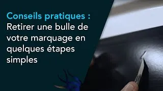 Miniature : Conseils pratiques : Retirer une bulle de votre marquage en quelques étapes simples