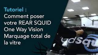 Miniature : Rear Squid : Guide complet pour la pose du REAR SQUID One Way Vision « Marquage total de la vitre »