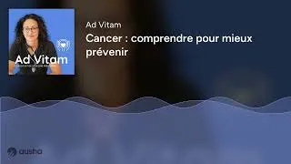 Miniature : Cancer : comprendre pour mieux prévenir