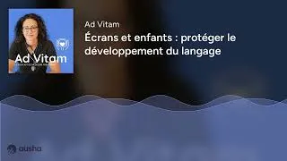 Miniature : Écrans et enfants : protéger le développement du langage