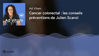 Miniature : Cancer colorectal : les conseils préventions de Julien Scanzi